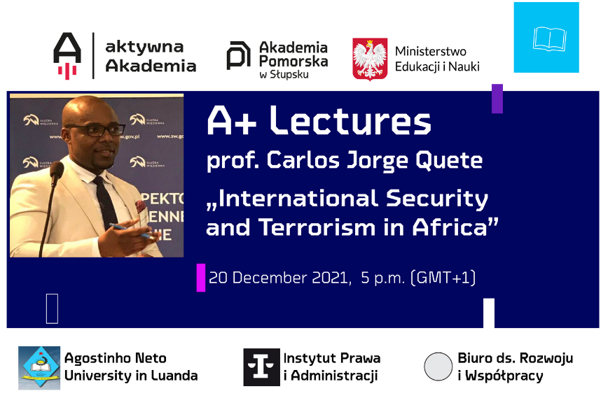 A+ Lecture: prof. Carlos Jorge Quete: &quot; International Security and Terrorism in Africa&quot;